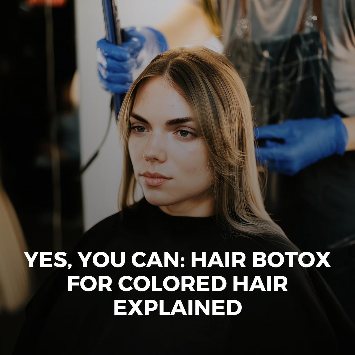Can You Use Hair Botox on Color-Treated Hair? Everything You Need to Know About Smoothing After Color